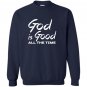 God is good all the time Sweatshirt