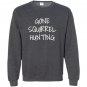Gone squirrel hunting Sweatshirt