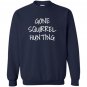 Gone squirrel hunting Sweatshirt