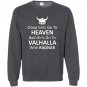 Good girls go to heaven bad go to valhalla Sweatshirt