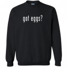 Got eggs novelty saying funny chicken egg farmer Sweatshirt