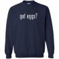 Got eggs novelty saying funny chicken egg farmer Sweatshirt