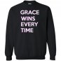 Grace wins every time Sweatshirt