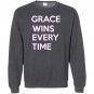 Grace wins every time Sweatshirt
