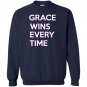 Grace wins every time Sweatshirt