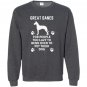 Great danes for people too lazy to bend over Sweatshirt