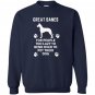 Great danes for people too lazy to bend over Sweatshirt