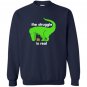 Green t-rex the struggle is real funny dinosaur t-rex Sweatshirt