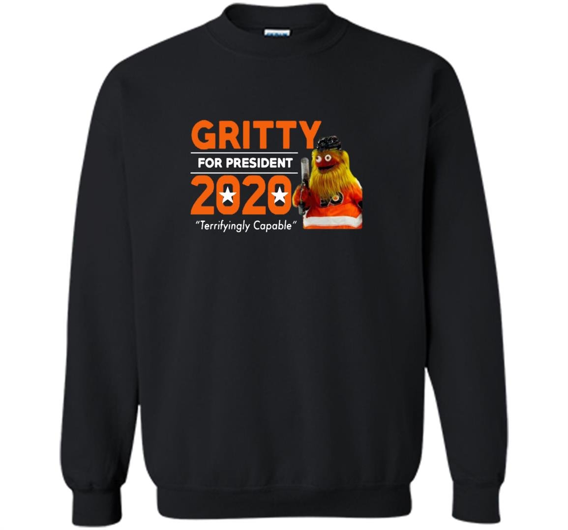 Gritty for president 2020 terrifyingly capable Sweatshirt