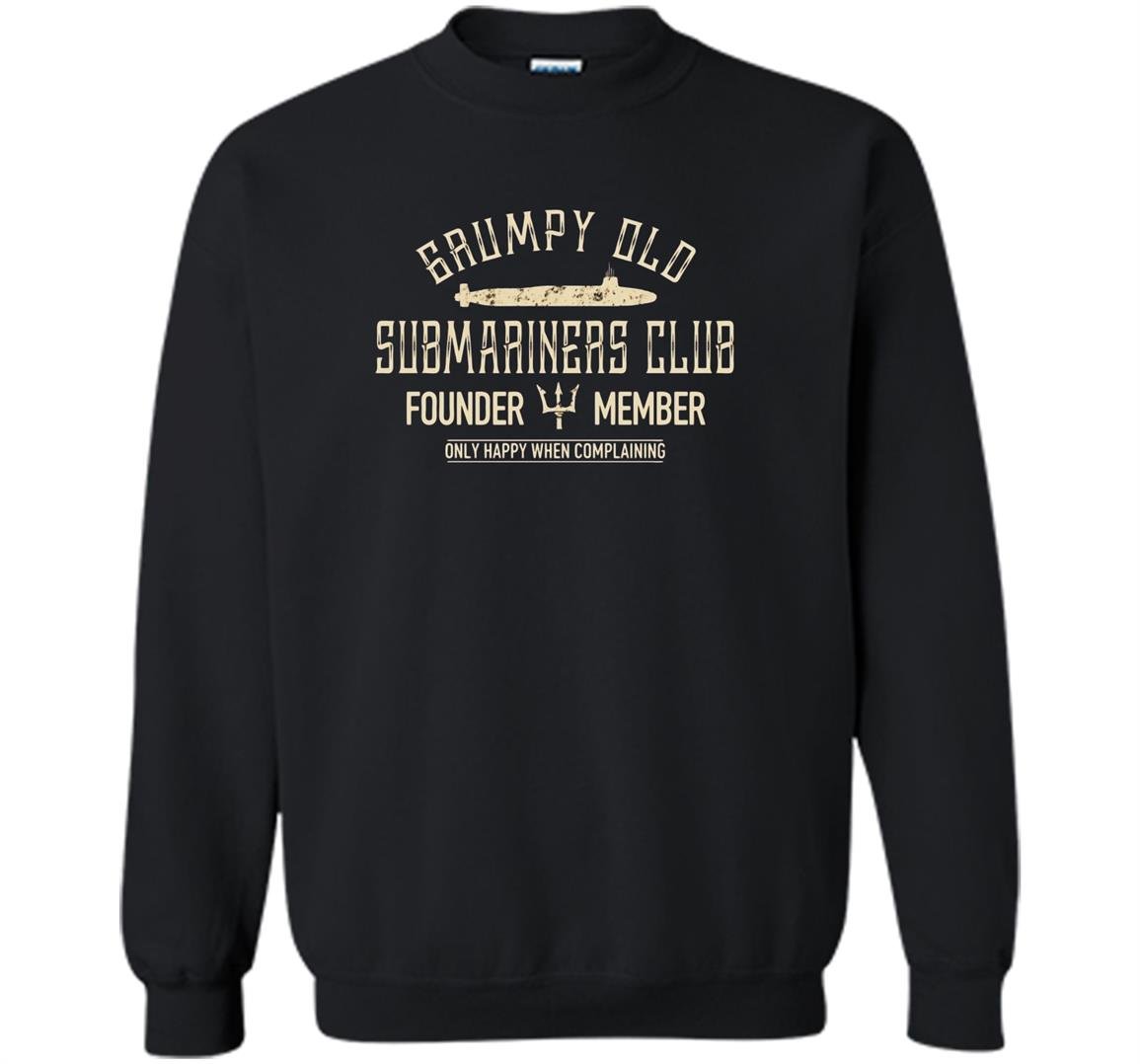Grumpy old submariners club submarine veteran Sweatshirt