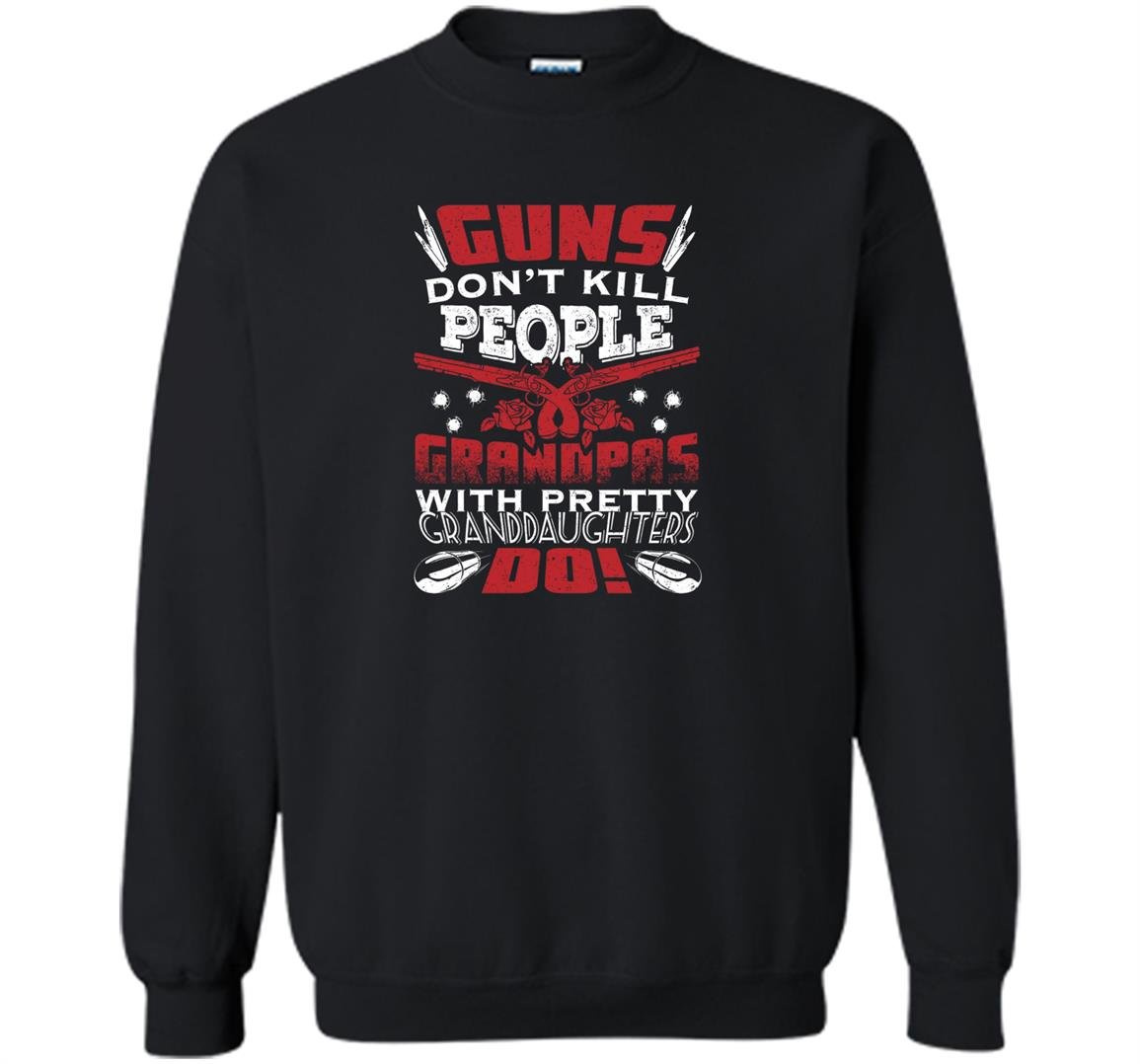 Guns dont kill people grandpa pretty granddaughter do Sweatshirt