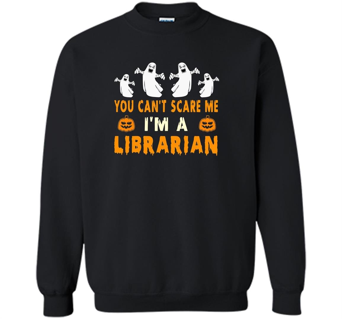Halloween you cant scare me im a librarian Sweatshirt