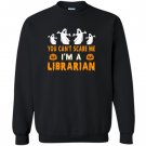 Halloween you cant scare me im a librarian Sweatshirt
