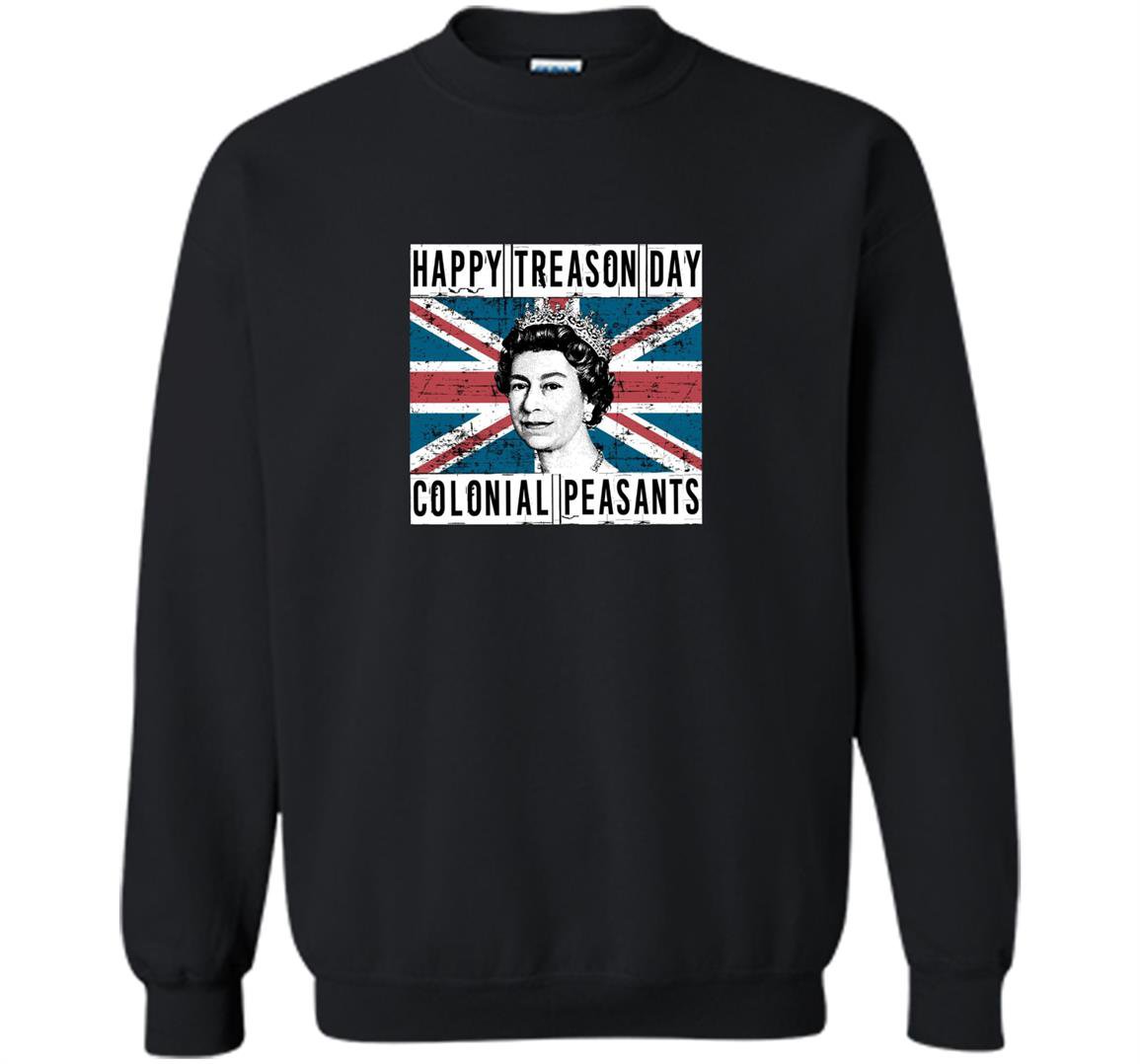 Happy treason day british 4th of july Sweatshirt