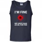 Funny im fine my wife has an oil for this Tank Top