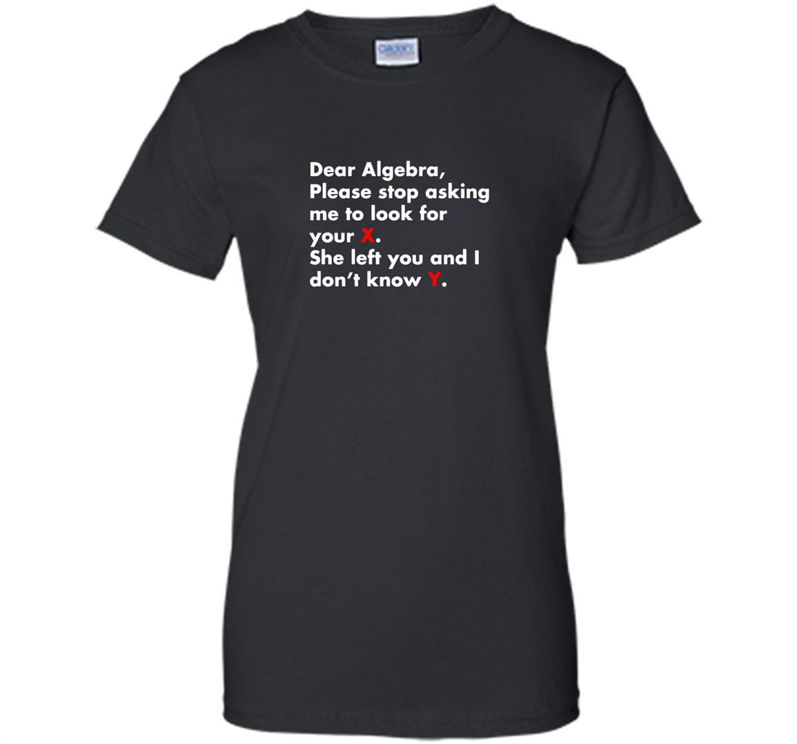Dear algebra stop asking me to find your x math Women