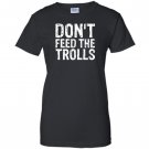 Dont feed the trolls anti bully hate online gift Women