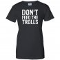 Dont feed the trolls anti bully hate online gift Women