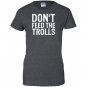 Dont feed the trolls anti bully hate online gift Women