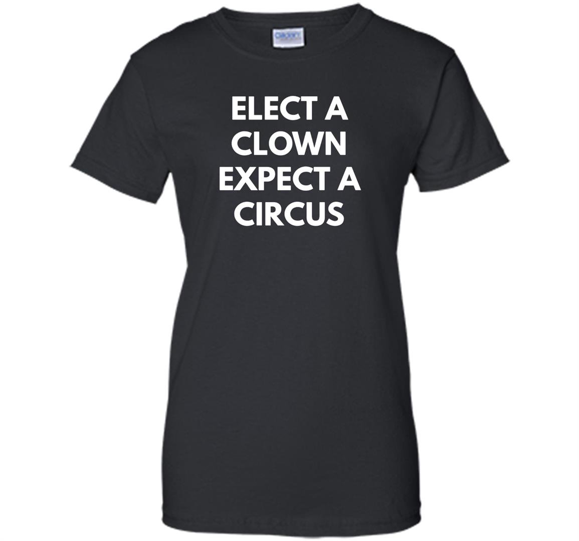 Elect a clown expect a circus never trump Women