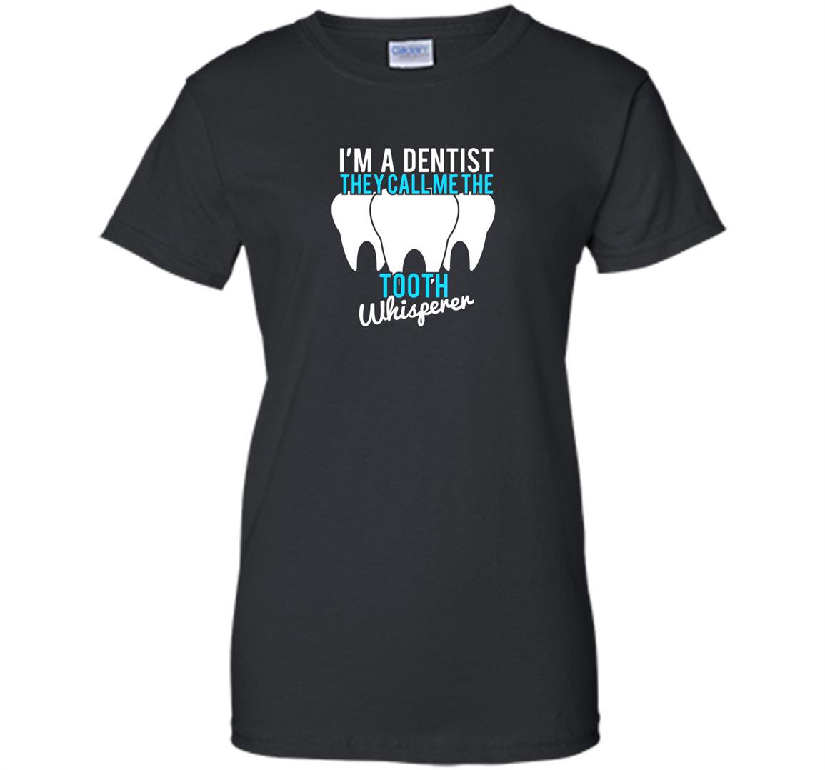 Funny dentist gifts they call me the tooth whisperer Women