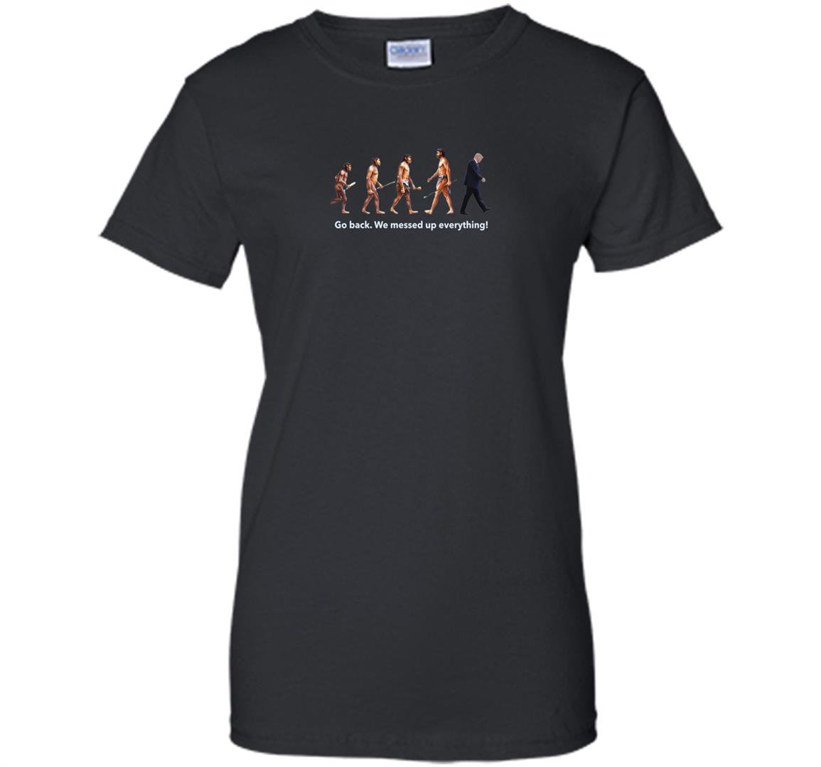 Go back we messed up trump evolution funny parody Women