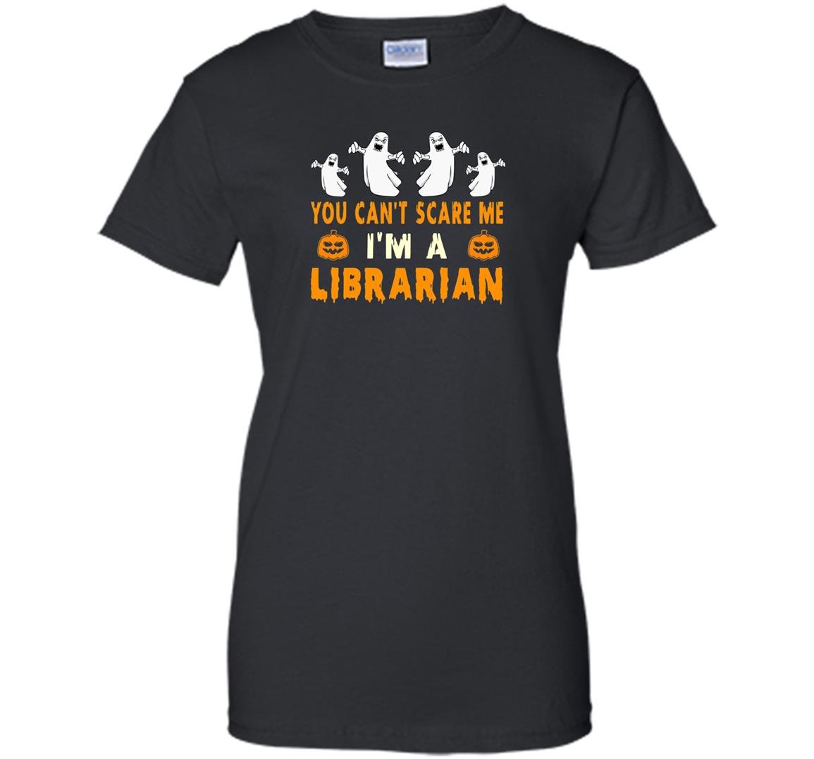 Halloween you cant scare me im a librarian Women