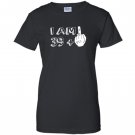 I am 39 plus middle finger funny Women