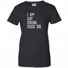 I am day drunk good sir funny party gift Women