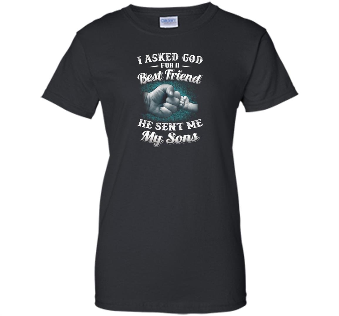 I asked god for a best friend he sent me my son dad Women