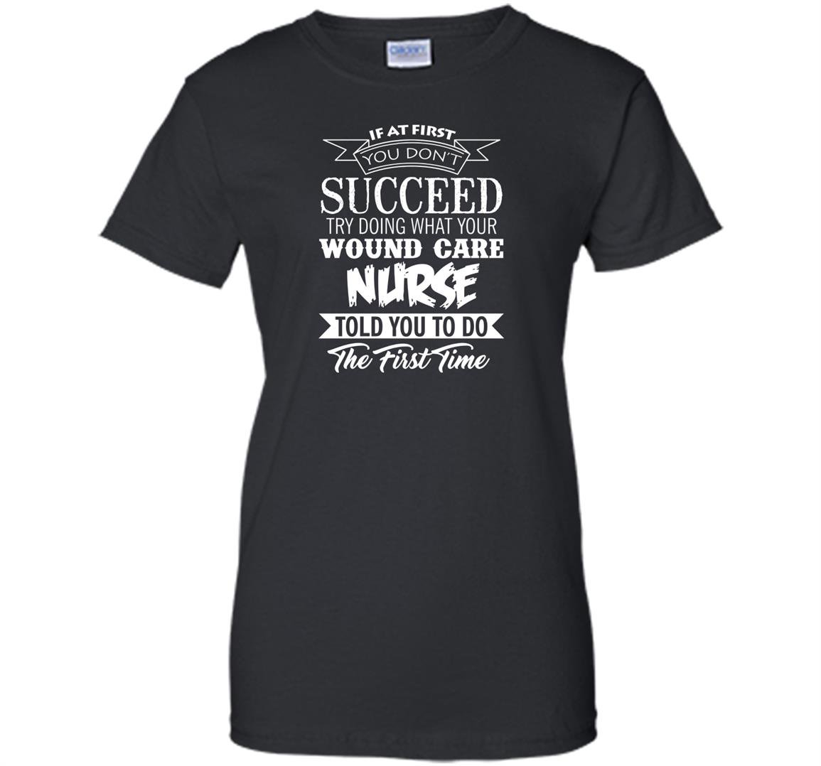 If at first you dont succeed wound care nurse Women