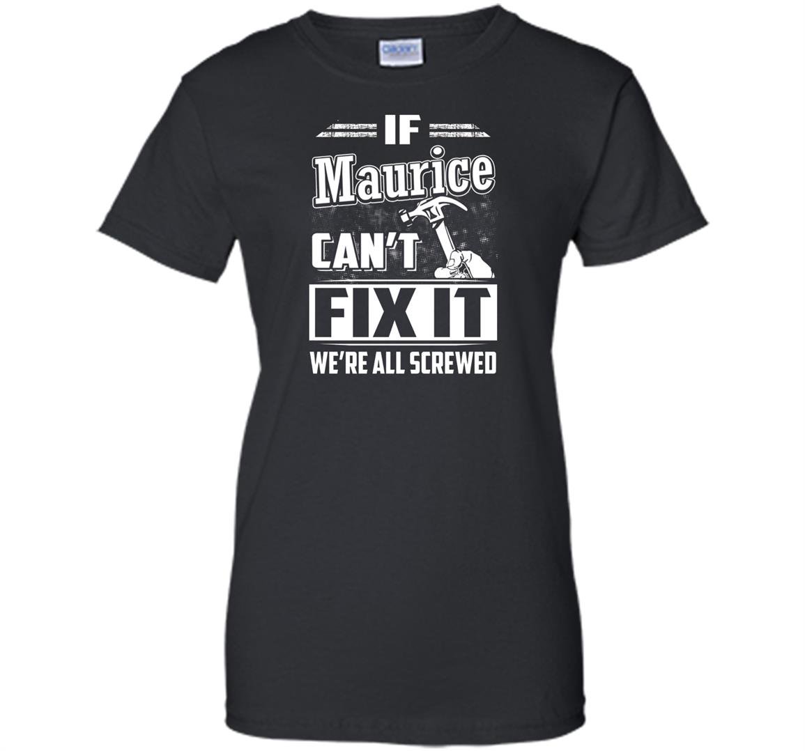 If maurice cant fix it were all screwed Women