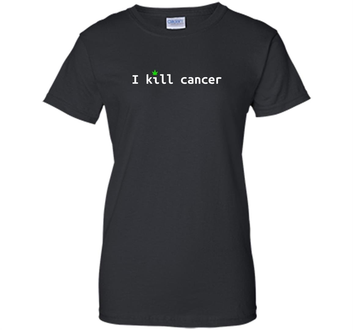 I kill cancer funny cannabis leaf cancer awareness Women