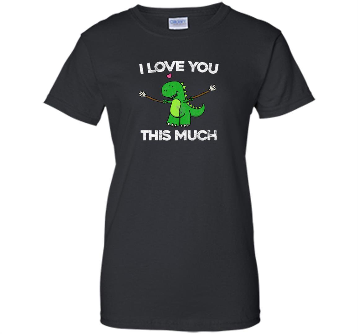 I love you this much cute t-rex dinosaur valentines Women