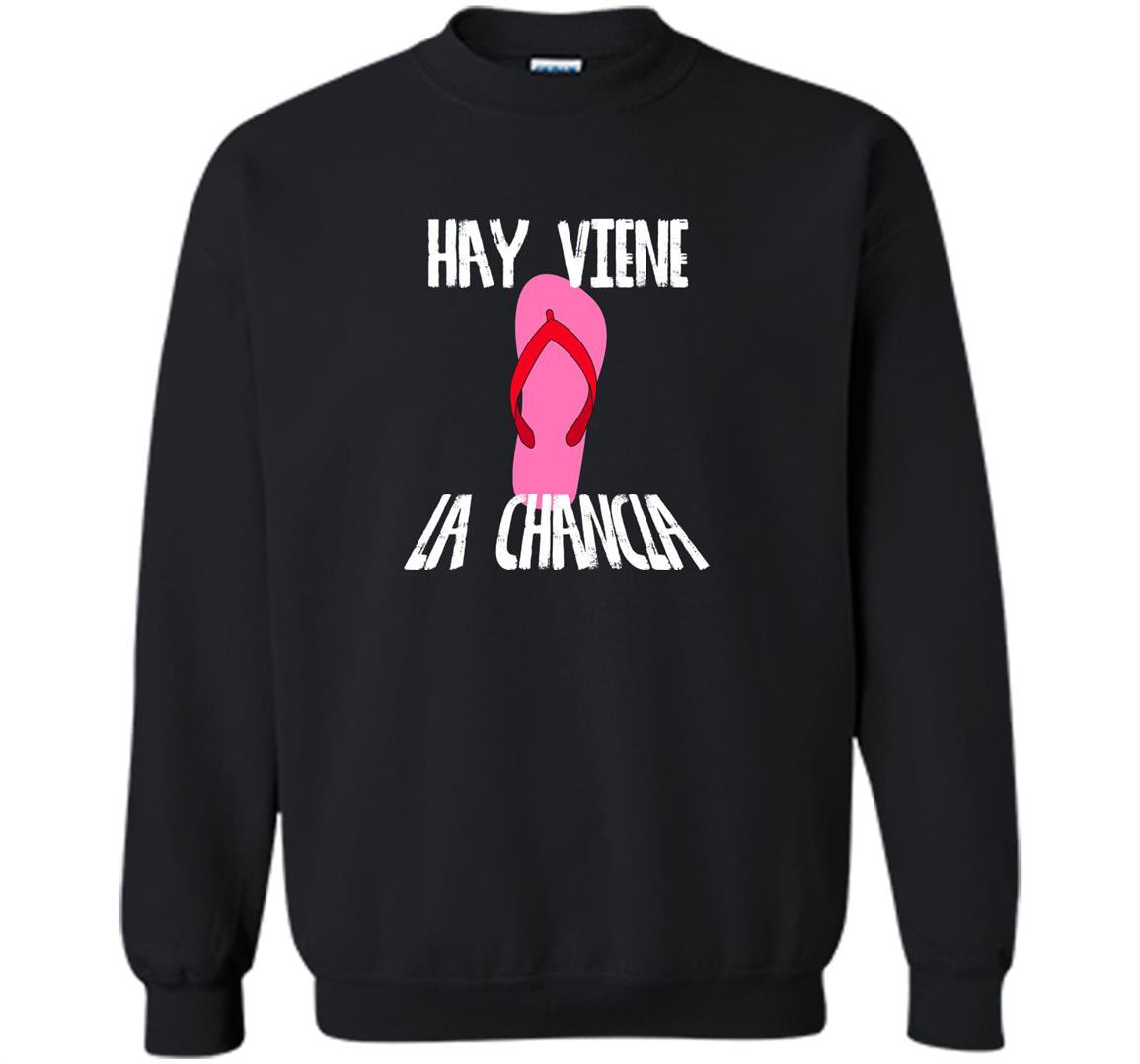 Hay viene la chancla funny hispanic humor Sweatshirt