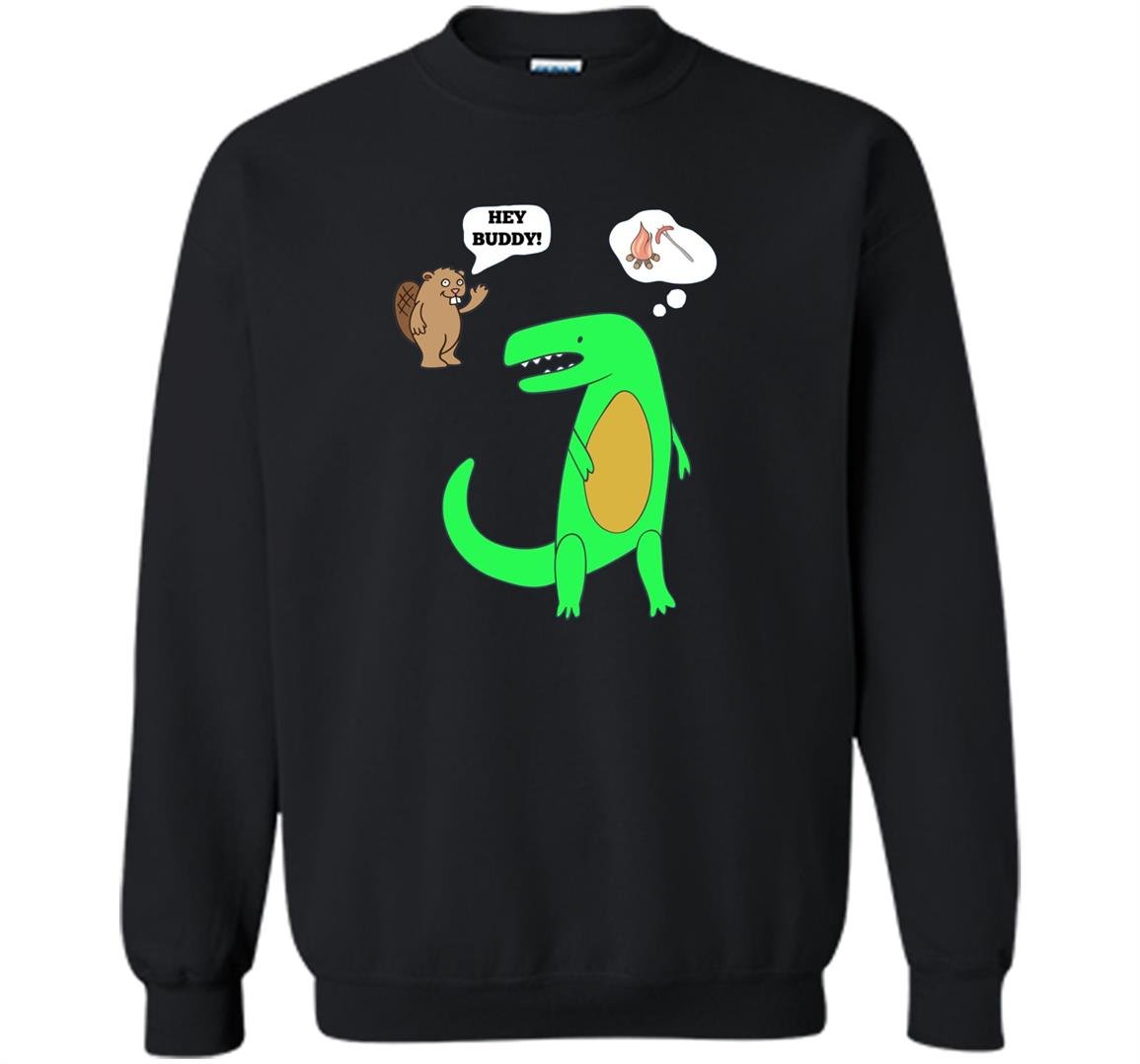 Hey buddy dinosaur lunch Sweatshirt
