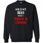 Hold my beer while i punch a commie beer drinking Sweatshirt