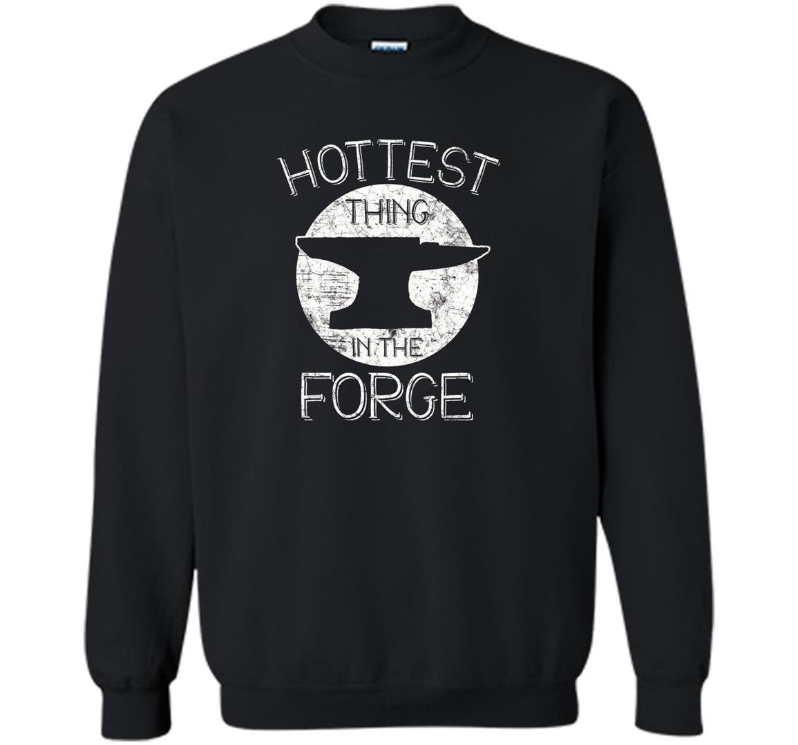 Hottest thing in the forge funny mith Sweatshirt