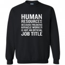 Human resources miracle worker funny hr job quote Sweatshirt