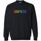 Humerous lgbt you can pee next to me Sweatshirt