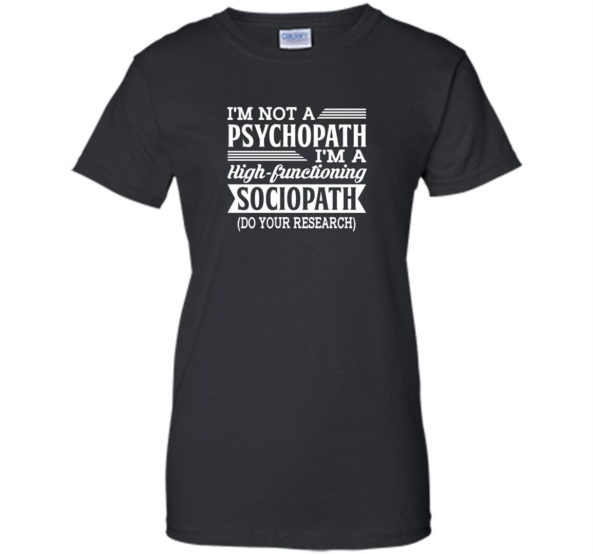 Im not a psychopath im a high functioning sociopath Women