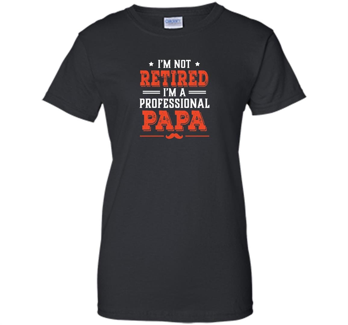 Im not retired im a professional papa Women