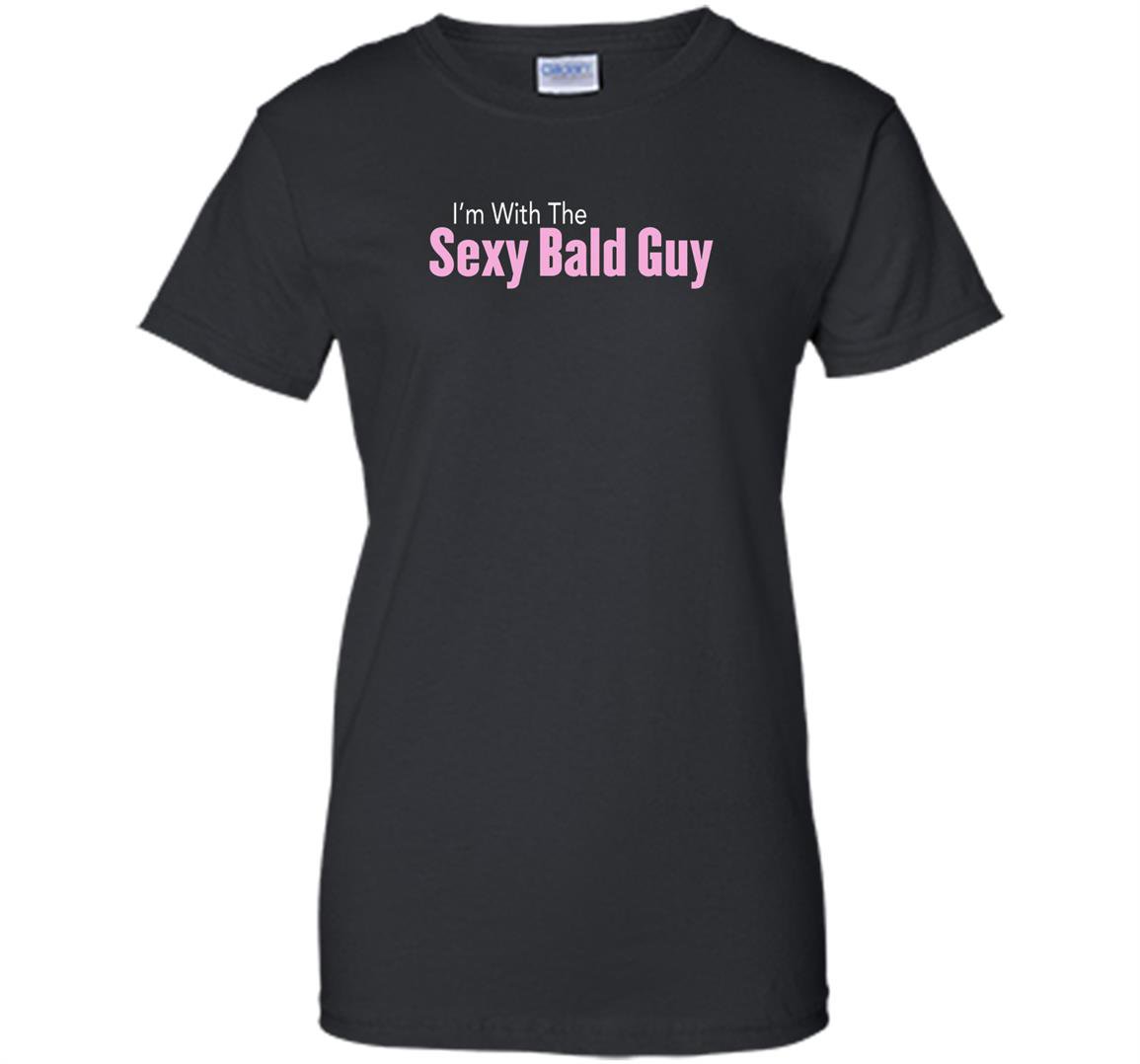Im with the sexy bald guy Women