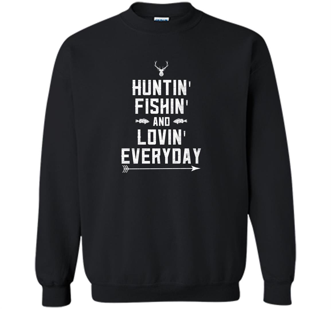 Hunting fishing loving everyday funny hunting dad gift Sweatshirt