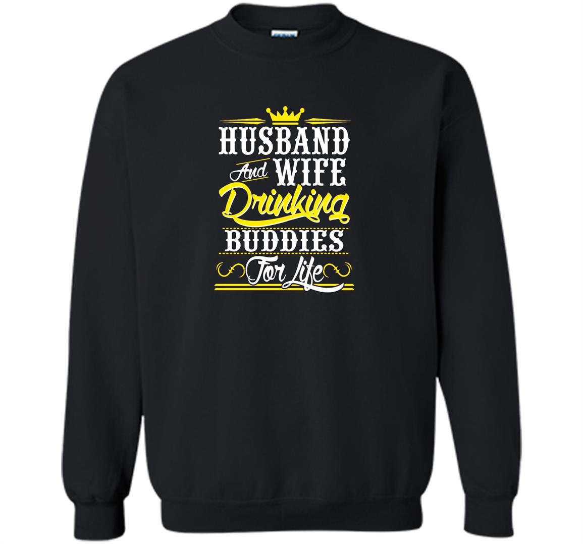Husband wife drinking buddies for life Sweatshirt