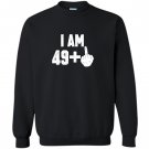 I am 49 middle finger funny 50th birthday Sweatshirt