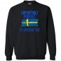 I am not only perfect im swedish too funny Sweatshirt