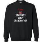 I am someones crazy mother in law great gift idea Sweatshirt