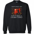 I drink beer and i know things Sweatshirt