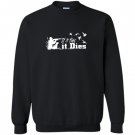 If it flies it dies hunting hunter Sweatshirt